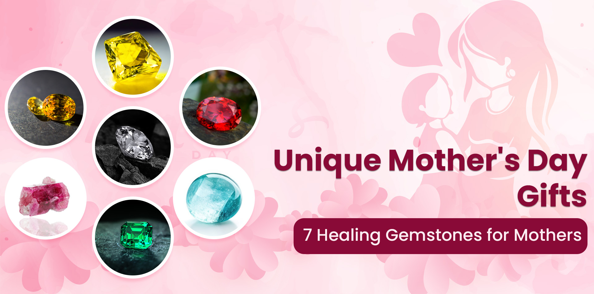 Unique Mother's Day Gifts: 7 Healing Gemstones for Mothers