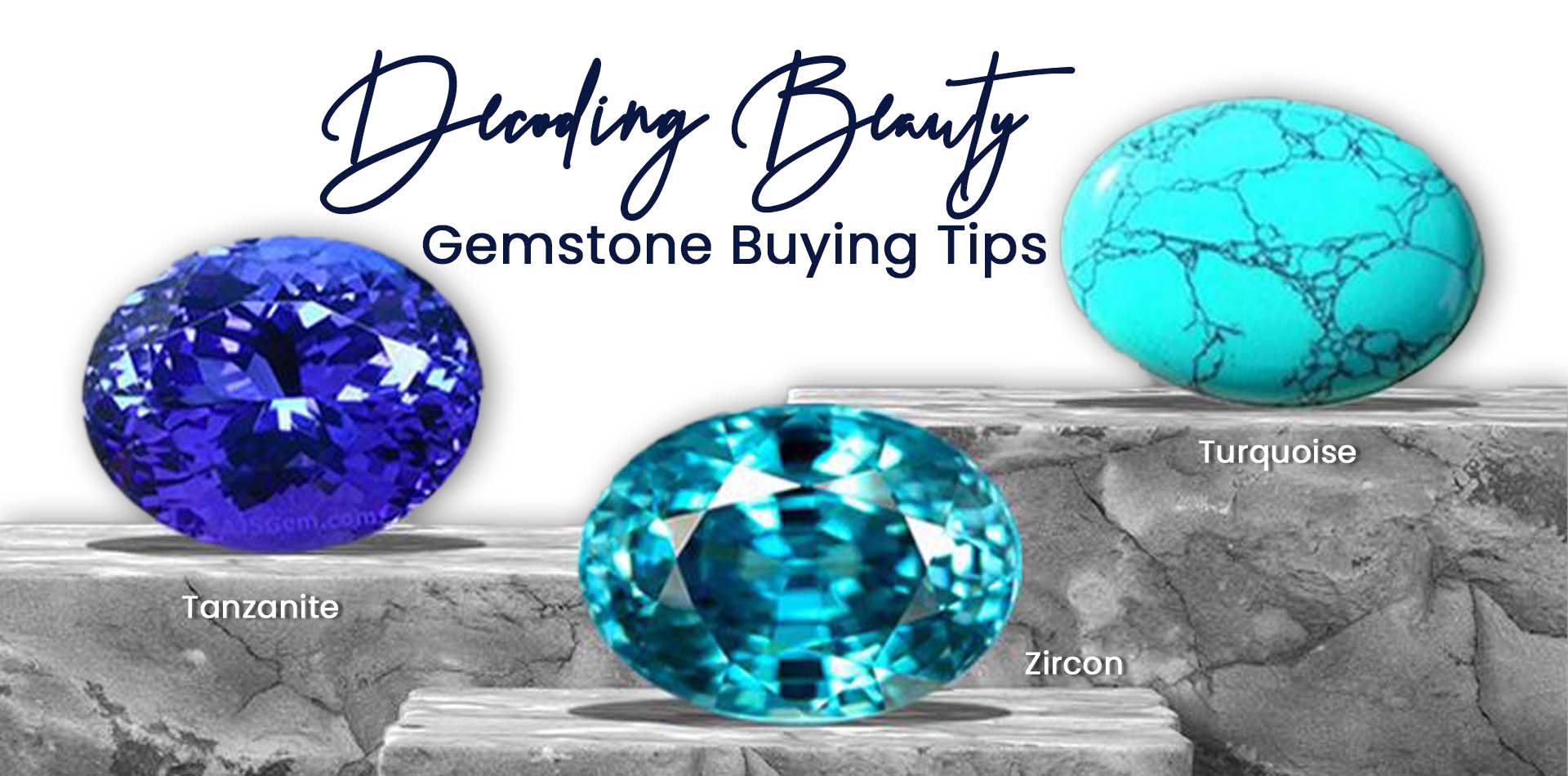 Decoding Beauty: Tanzanite, Turquoise, and Zircon Gemstone Buying Tips