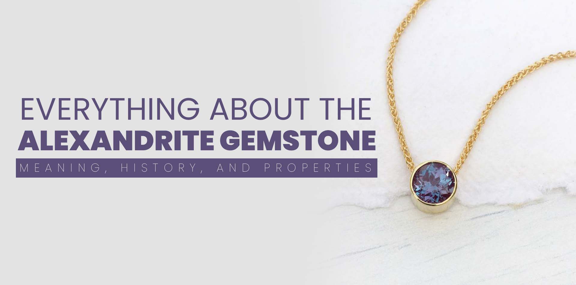 Everything About the Alexandrite Gemstone: Meaning, History, and Properties