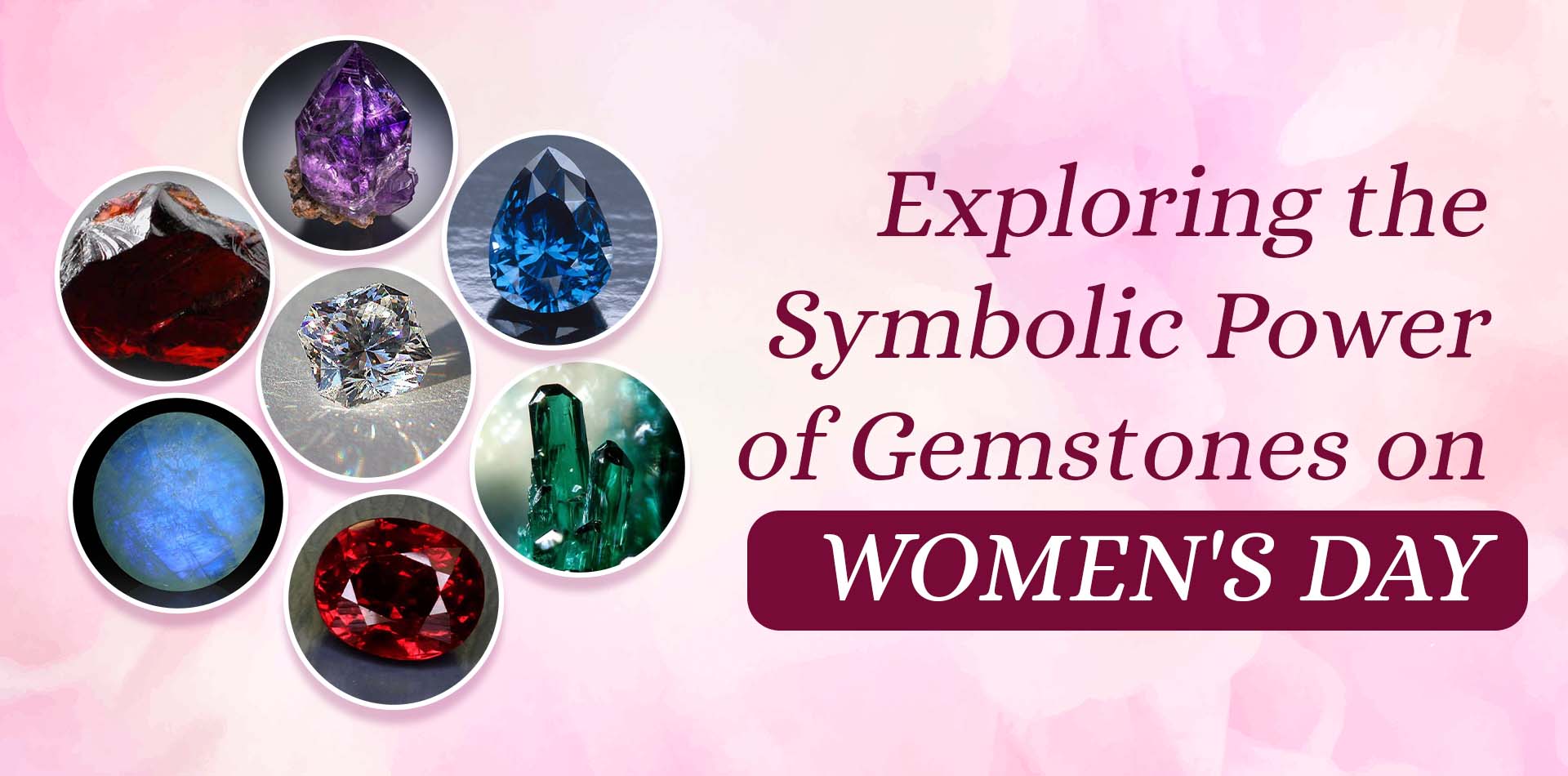 Exploring the Symbolic Power of Gemstones on Women's Day