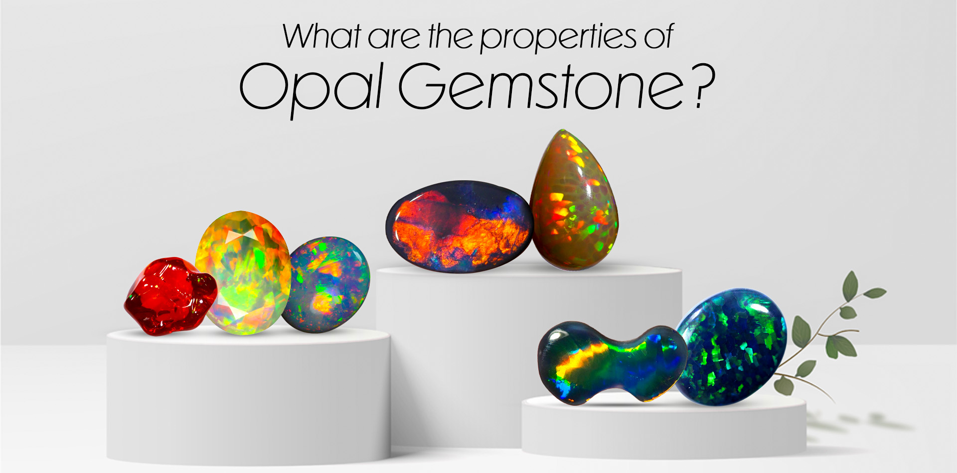 What Are The Properties Of Opal Gemstone?