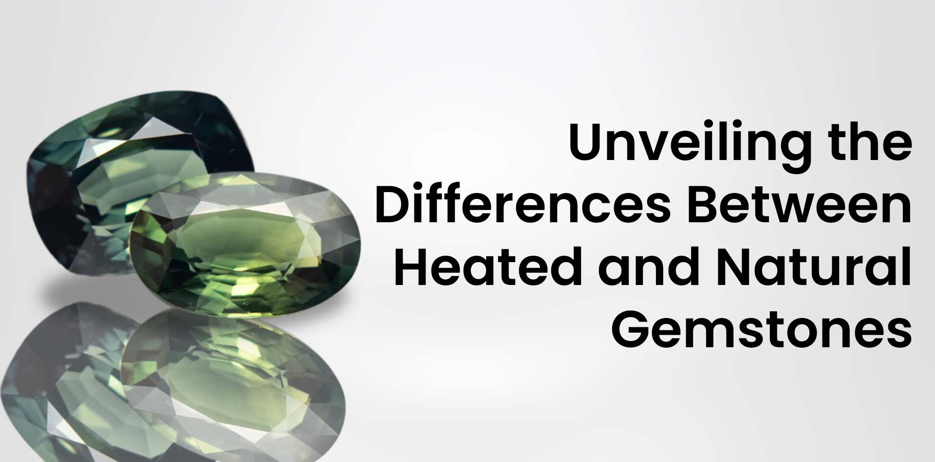Unveiling the Differences Between Heated and Natural Gemstones