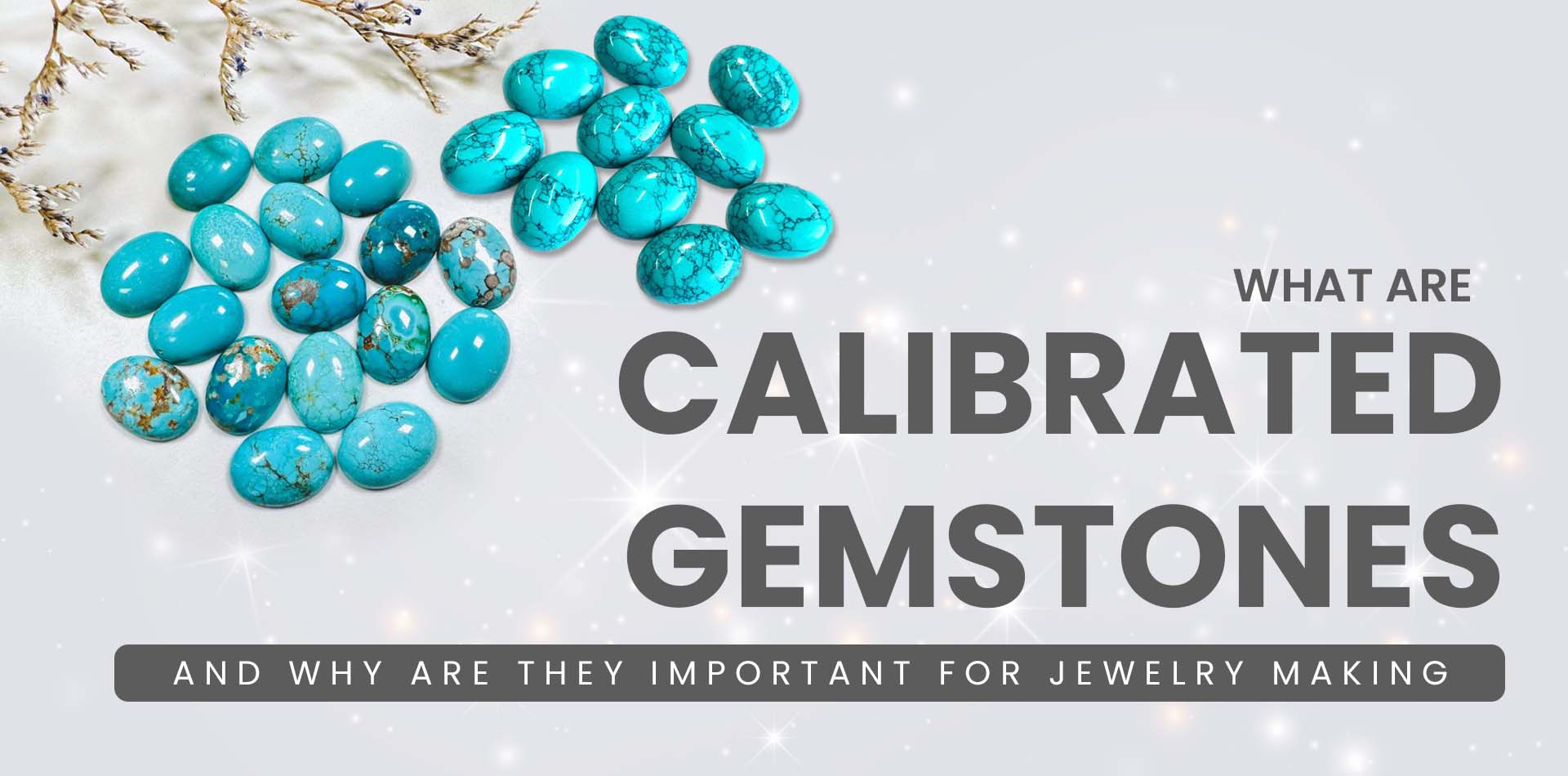 What are Calibrated Gemstones, and Why are they Important for Jewelry Making
