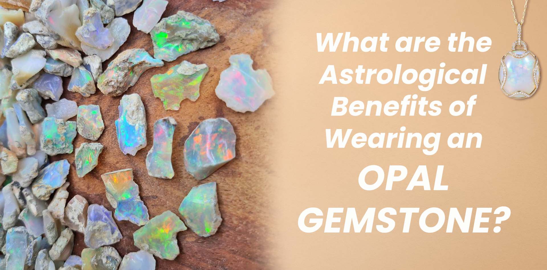 What are the Astrological Benefits of Wearing an Opal Gemstone?