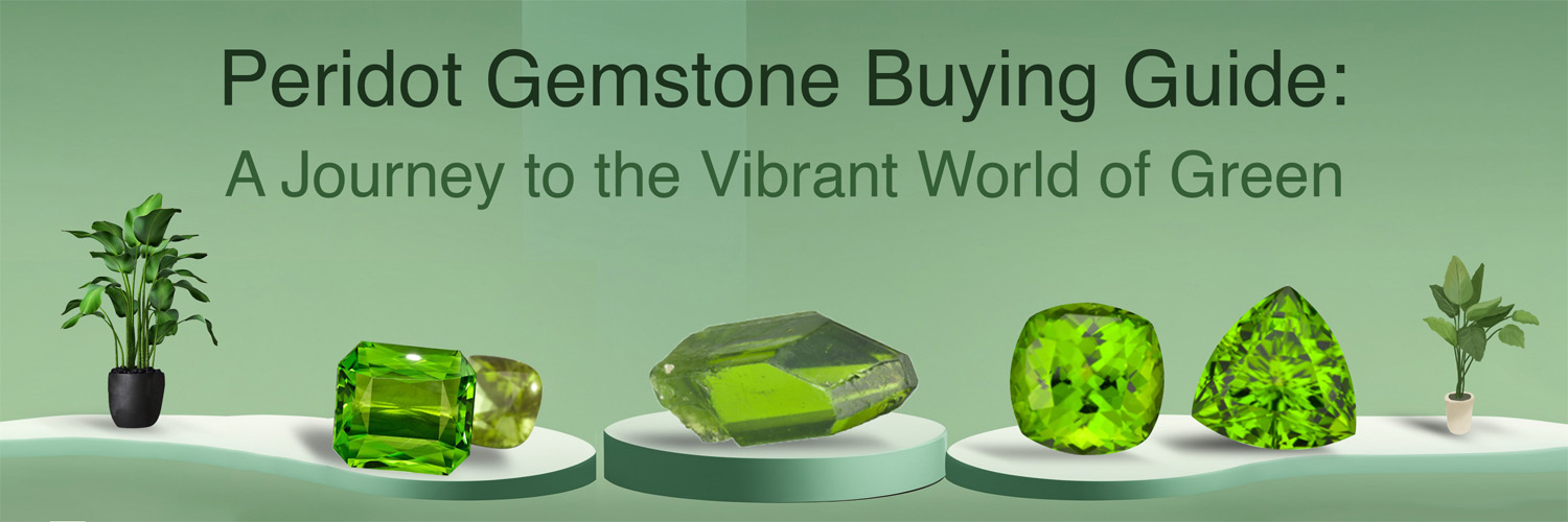 Peridot Gemstone Buying Guide: A Journey to the Vibrant World of Green