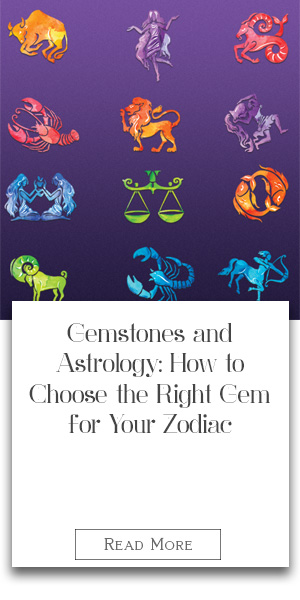 Gemstones and Astrology: How to Choose the Right Gem for Your Zodiac