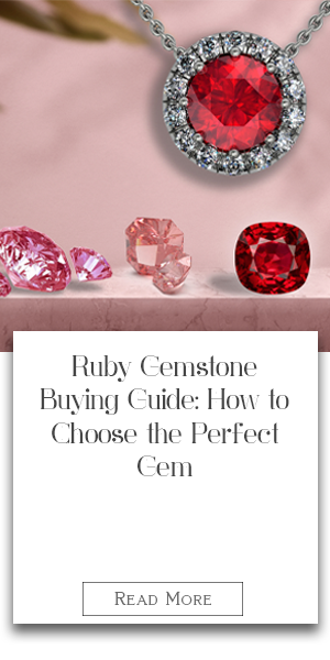 Ruby Gemstone Buying Guide: How to Choose the Perfect Gem