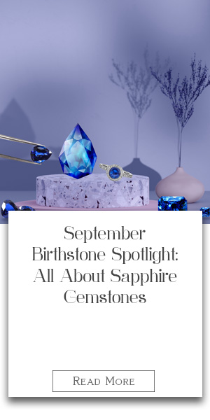 September Birthstone Spotlight: All About Sapphire Gemstones
